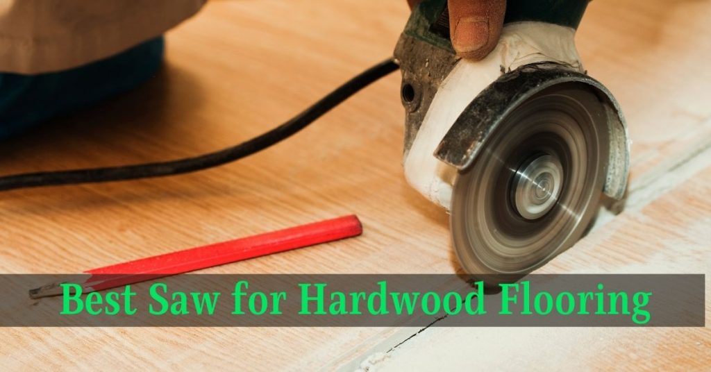 Best Saw for Hardwood Flooring