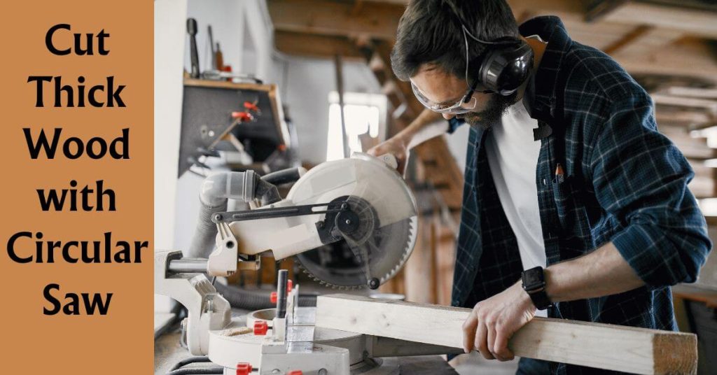 Cut Thick Wood with Circular Saw